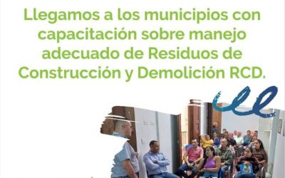 Llegamos a los municipios con capacitación sobre manejo adecuado de residuos de construcción y demolición RCD.